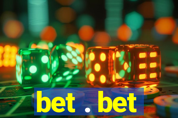 bet . bet